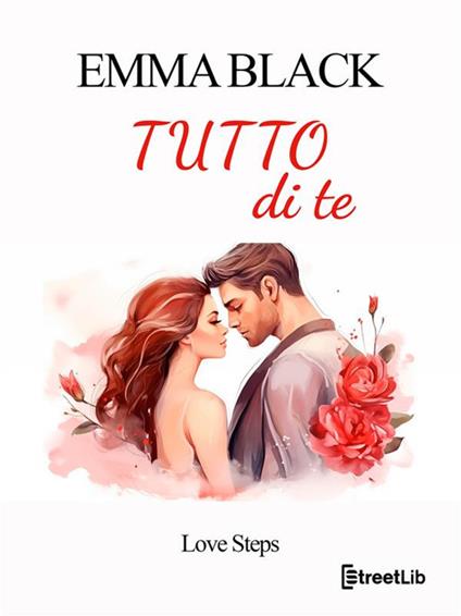 Tutto di te. Love steps. Vol. 5 - Emma Black - ebook