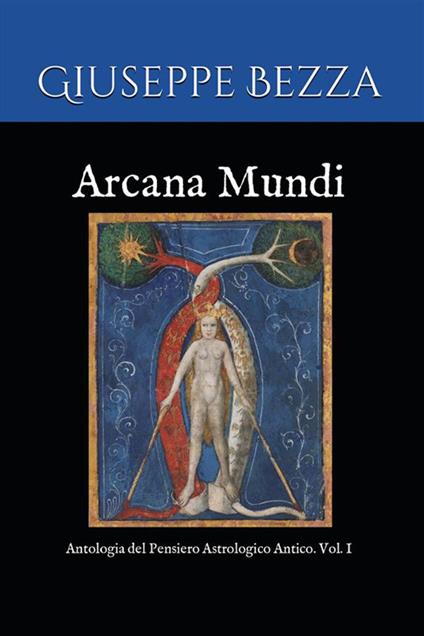 Arcana mundi. Antologia del pensiero astrologico antico. Vol. 1 - Giuseppe Bezza - ebook