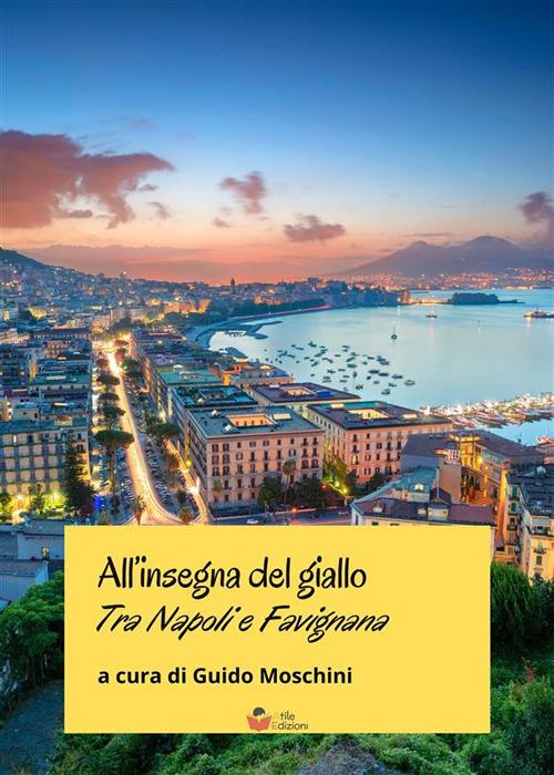 All'insegna del giallo. Tra Napoli e Favignana - Guido Moschini - ebook