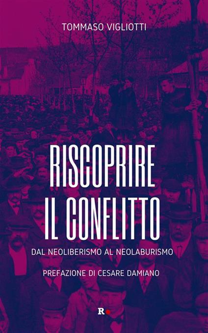 Riscoprire il conflitto. Dal neoliberismo al neolaburismo - Tommaso Vigliotti - ebook