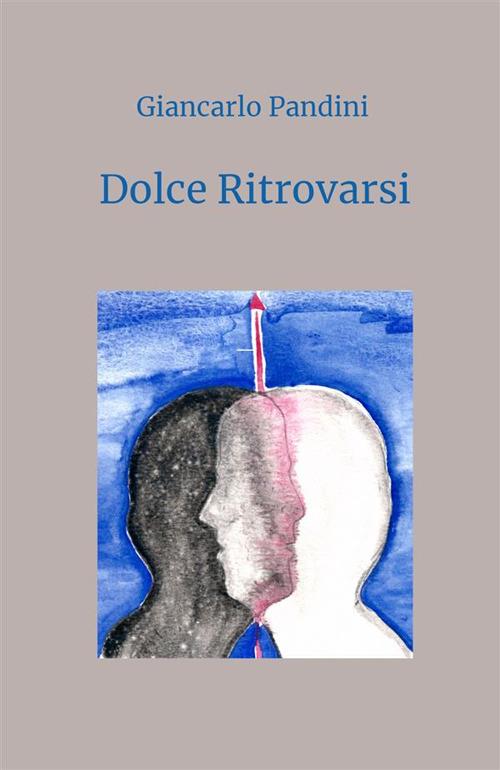 Dolce ritrovarsi - Giancarlo Pandini - copertina