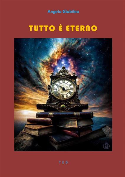 Tutto è eterno - Angelo Giubileo - ebook