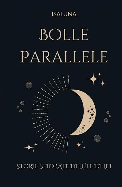 Bolle parallele. Storie sfiorate di lui e di lei - Isaluna - copertina