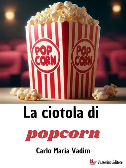 La ciotola di popcorn - Carlo Maria Vadim - ebook
