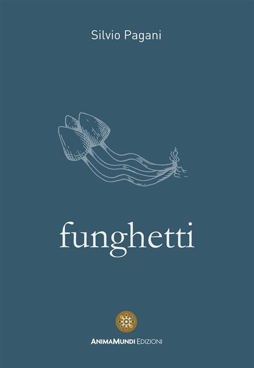 Funghetti - Silvio Pagani - ebook
