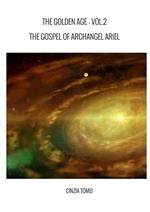 The golden age. The gospel of archangel Ariel. Ediz. italiana e inglese. Vol. 2