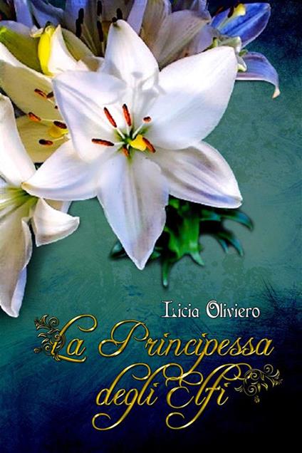 La principessa degli Elfi - Licia Oliviero - ebook
