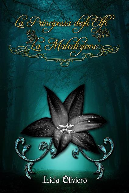 La maledizione. La principessa degli elfi. Nuova ediz. - Licia Oliviero - copertina