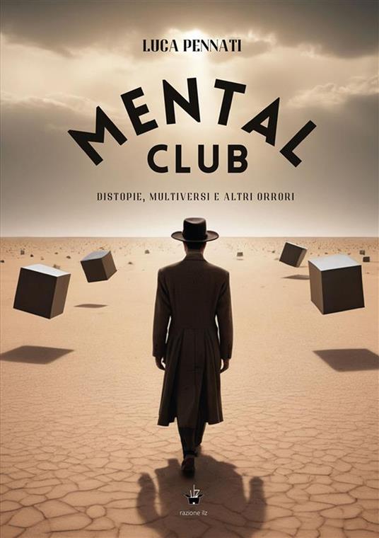 Mental club. Distopie, multiversi e altri orrori - Luca Pennati - copertina