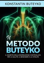 Il metodo Buteyko. Il segreto della respirazione controllata per la salute, il benessere e la vitalità