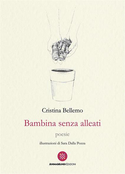 Bambina senza alleati - Cristina Bellemo,Sara Dalla Pozza - ebook