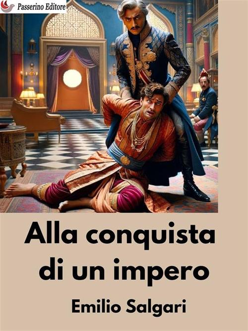 Alla conquista di un impero - Emilio Salgari - ebook