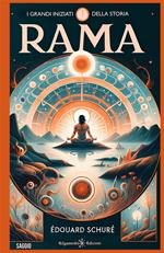 grandi iniziati. Cenni sulla storia segreta delle religioni. Vol. 1: Rama