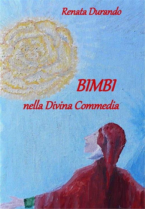 Bimbi nella Divina Commedia - Renata Durando - ebook