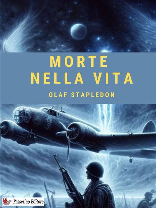 Morte nella vita - Olaf Stapledon,Alessio Severo - ebook