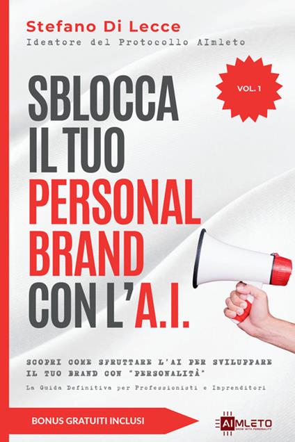 Sblocca il tuo personal brand con l'A.I. Scopri come sfruttare l'AI per sviluppare il tuo brand con «personalità» - Stefano Di Lecce - copertina