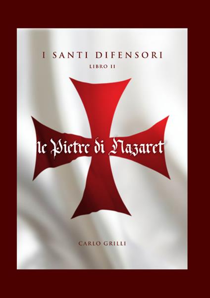 Le pietre di Nazaret. I santi difensori. Nuova ediz.. Vol. 2 - Carlo Grilli - copertina