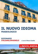 Il nuovo idioma. Il grande dizionario delle espressioni spagnole