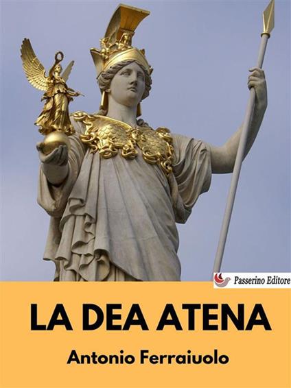 La dea Atena - Antonio Ferraiuolo - ebook