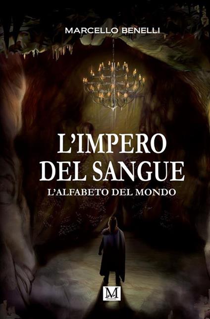L' alfabeto del mondo. L'impero del sangue - Marcello Benelli - ebook