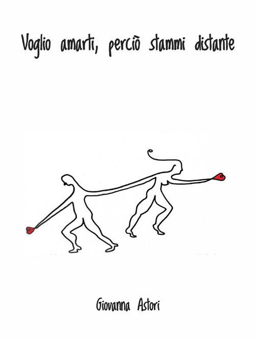 Voglio amarti, perciò stammi distante - Giovanna Astori - ebook