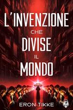L' invenzione che divise il mondo