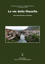 Le vie della filosofia. Storia della filosofia occidentale. Ediz. a caratteri grandi. Vol. 3: L' età contemporanea