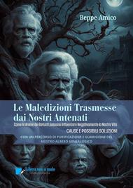 Le maledizioni trasmesse dai nostri antenati. Come le anime dei defunti del nostro albero genealogico possono influenzare negativamente la nostra vita. Cause e possibili soluzioni