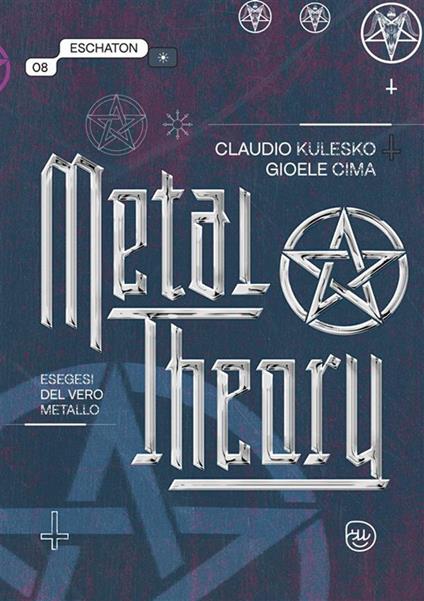 Metal theory. Esegesi del vero metallo - Gioele Cima,Claudio Kulesco - ebook
