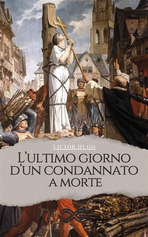 L' ultimo giorno d'un condannato a morte - Victor Hugo,Giovanni Battista Carta - ebook