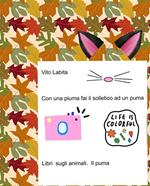 Con una piuma fai il solletico ad un puma. Libri sugli animali