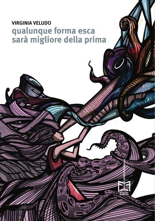 Qualunque forma esca sarà migliore della prima - Virginia Veludo - ebook