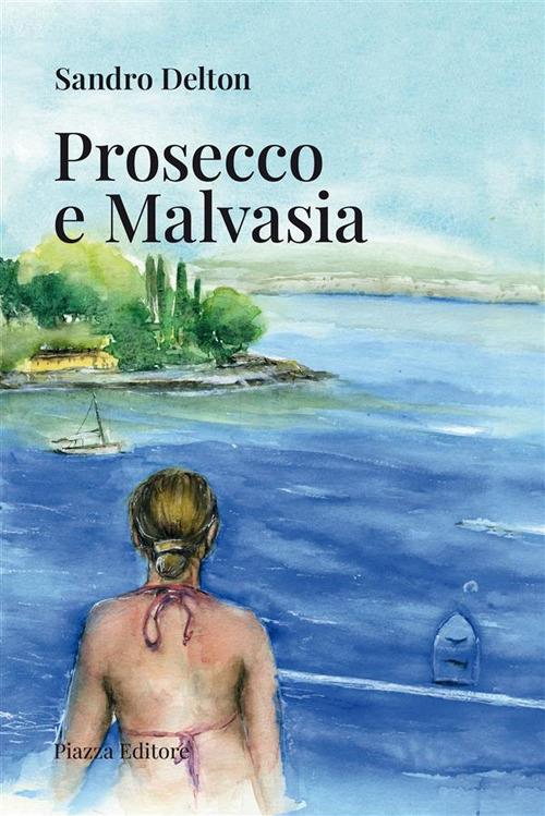 Prosecco e Malvasia - Sandro Delton - ebook