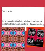 In un mondo tutto finto e falso, dove tutto è soltanto show, non esistono cause giuste