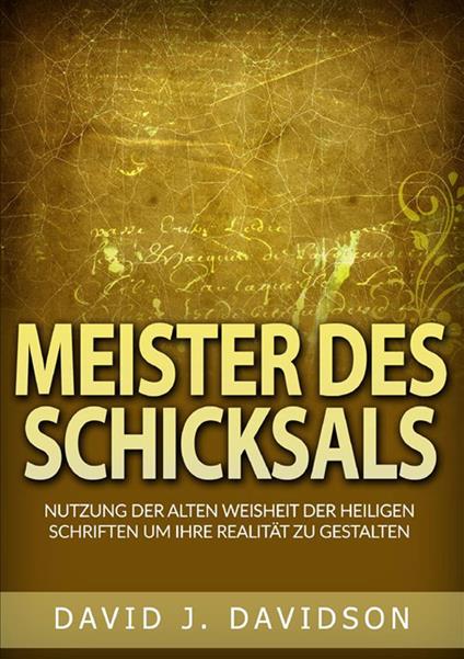 Meister des Schicksals. Nutzung der alten weisheit der heiligen schriften um ihre realität zu gestalten - David J. Davidson - copertina
