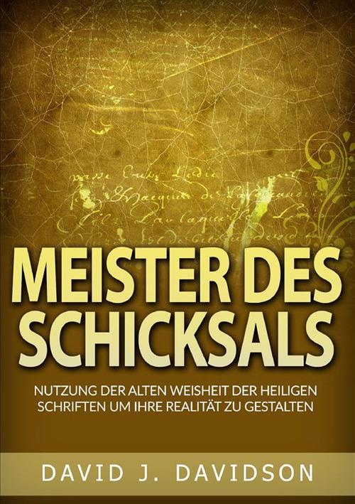 Meister des Schicksals. Nutzung der alten weisheit der heiligen schriften um ihre realität zu gestalten - David J. Davidson - copertina