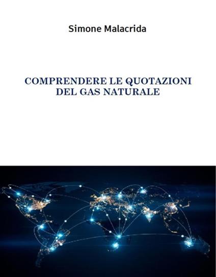 Comprendere le quotazioni del gas naturale - Simone Malacrida - ebook