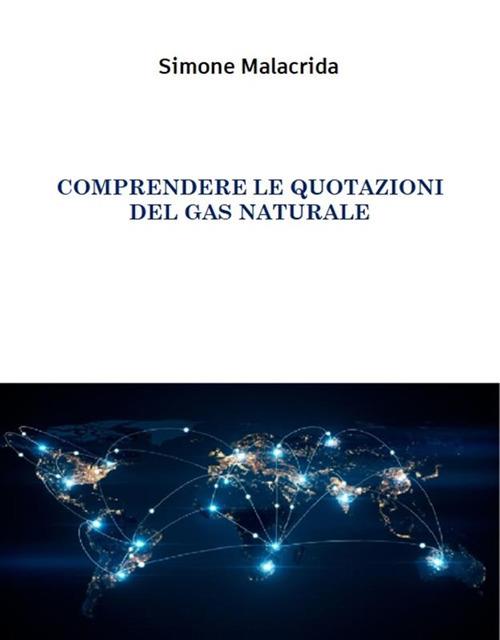 Comprendere le quotazioni del gas naturale - Simone Malacrida - ebook