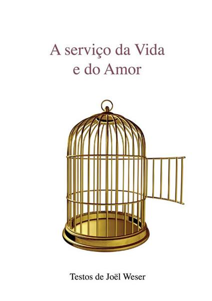 A serviço da vida e do amor. Crescer e acompanhar crescimento. Ediz. multilingue - Joël Weser - copertina