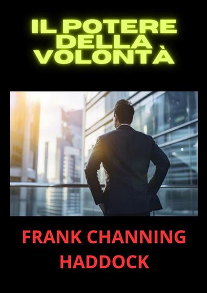 Il potere della volontà - Frank C. Haddock - copertina