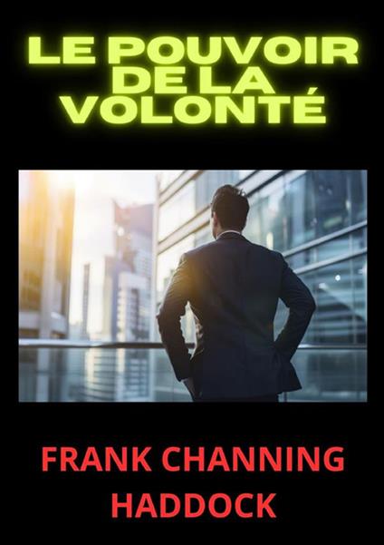 Le pouvoir de la volonté - Frank C. Haddock - copertina