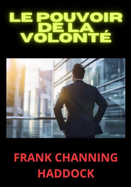 Le pouvoir de la volonté - Frank C. Haddock - copertina