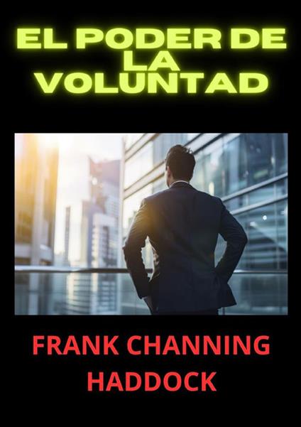 El poder de la voluntad - Frank C. Haddock - copertina