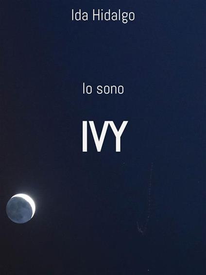 Io sono Ivy - Ida Hidalgo - ebook