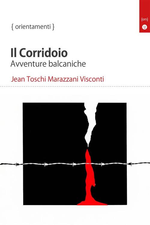Il corridoio. Avventure balcaniche - Jean Toschi Marazzani Visconti - ebook