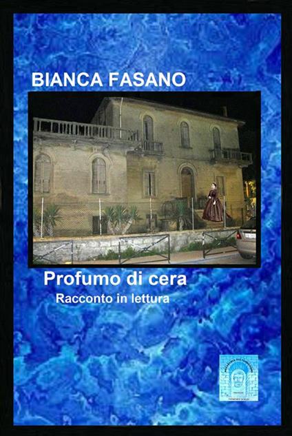 Profumo di cera. Racconto in lettura - Bianca Fasano - ebook