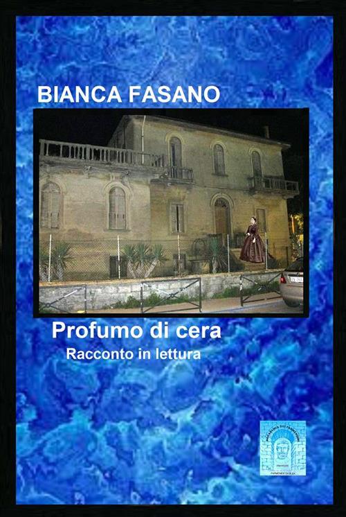 Profumo di cera. Racconto in lettura - Bianca Fasano - ebook