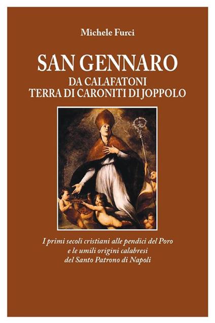 San Gennaro da Calafatoni terra di Caroniti di Joppolo. I primi secoli cristiani alle pendici del Poro e le umili origini calabresi del Santo Patrono di Napoli - Michele Furci - ebook
