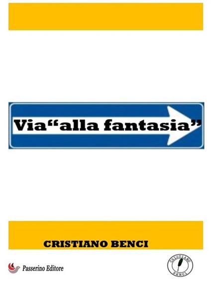 Via «alla fantasia» - Cristiano Benci - ebook