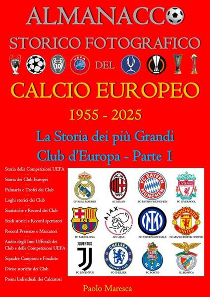 Almanacco storico fotografico del calcio europeo. La storia dei più grandi club d'Europa 1955-2025. Vol. 1 - Paolo Maresca - ebook
